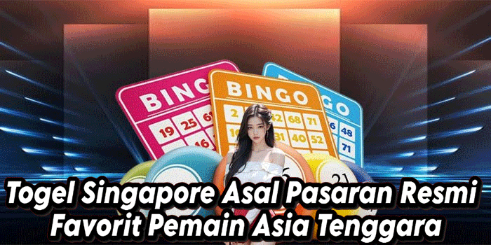 Togel Singapore Asal Pasaran Resmi Favorit Pemain Asia Tenggara