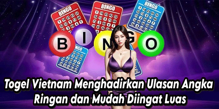 Togel Vietnam Menghadirkan Ulasan Angka Ringan dan Mudah Diingat Luas