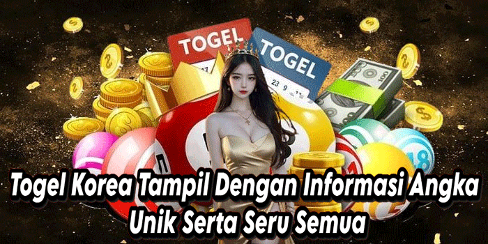 Togel Korea Tampil Dengan Informasi Angka Unik Serta Seru Semua