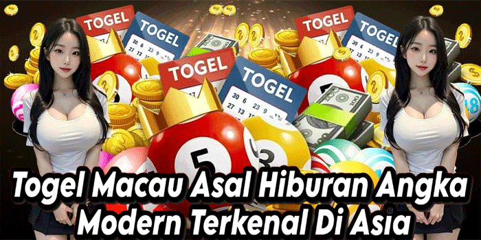 Togel Macau Asal Hiburan Angka Modern Terkenal Di Asia
