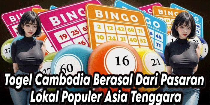 Togel Cambodia Berasal Dari Pasaran Lokal Populer Asia Tenggara