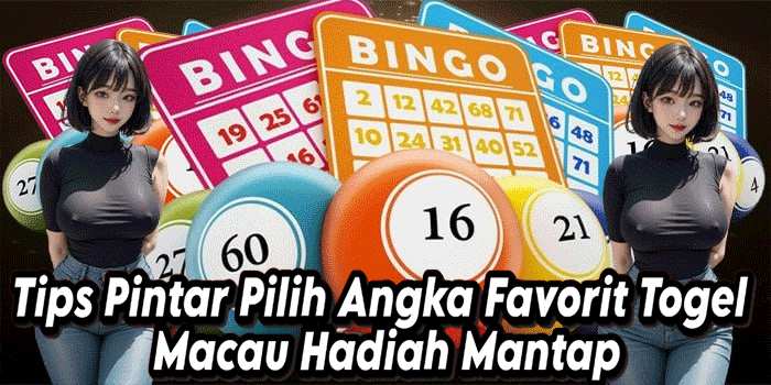 Tips Pintar Pilih Angka Favorit Togel Macau Hadiah Mantap