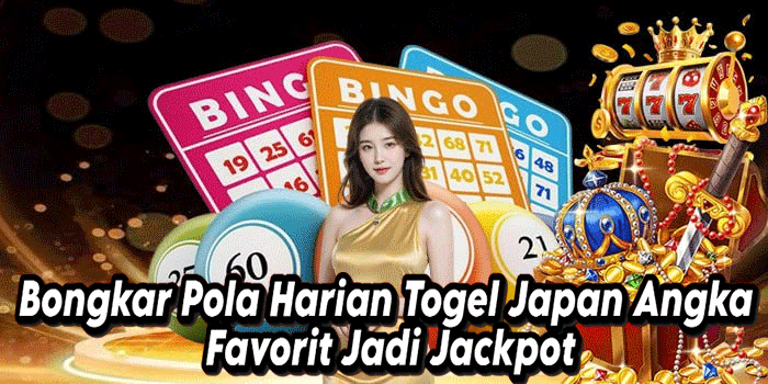 Bongkar Pola Harian Togel Japan Angka Favorit Jadi Jackpot
