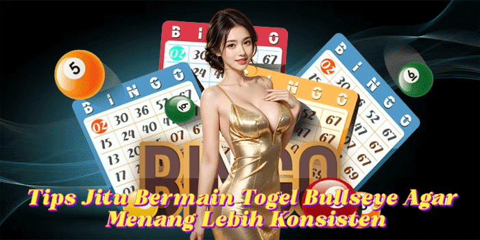 Tips Jitu Bermain Togel Bullseye Agar Menang Lebih Konsisten
