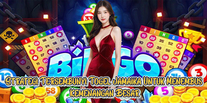 Strategi Tersembunyi Togel Jamaika Untuk Menembus Kemenangan Besar