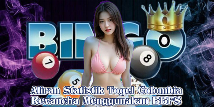 Aliran Statistik Togel Colombia Revancha Menggunakan BBFS