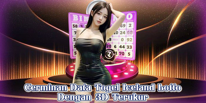 Cerminan Data Togel Iceland Lotto Dengan 3D Terukur