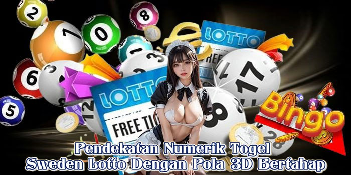 Pendekatan Numerik Togel Sweden Lotto Dengan Pola 3D Bertahap