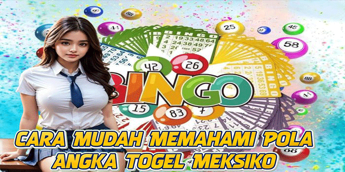 Cara Mudah Memahami Pola Angka Togel Meksiko