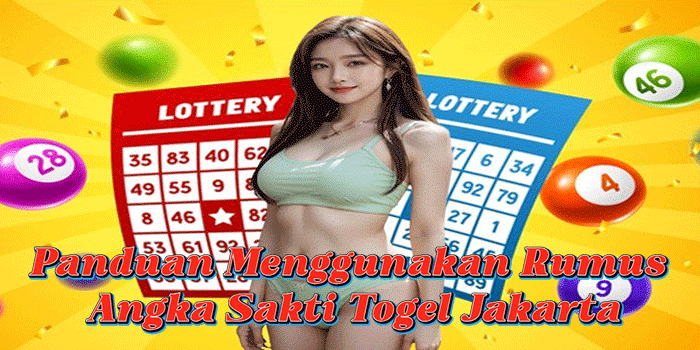 Panduan Menggunakan Rumus Angka Sakti Togel Jakarta