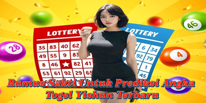 Rumus Sakti Untuk Prediksi Angka Togel Yishun Terbaru